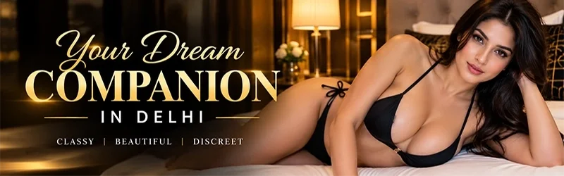 Dream Female Delhi Escorts for Adult Fun